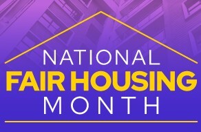 National Fair Housing Month.
